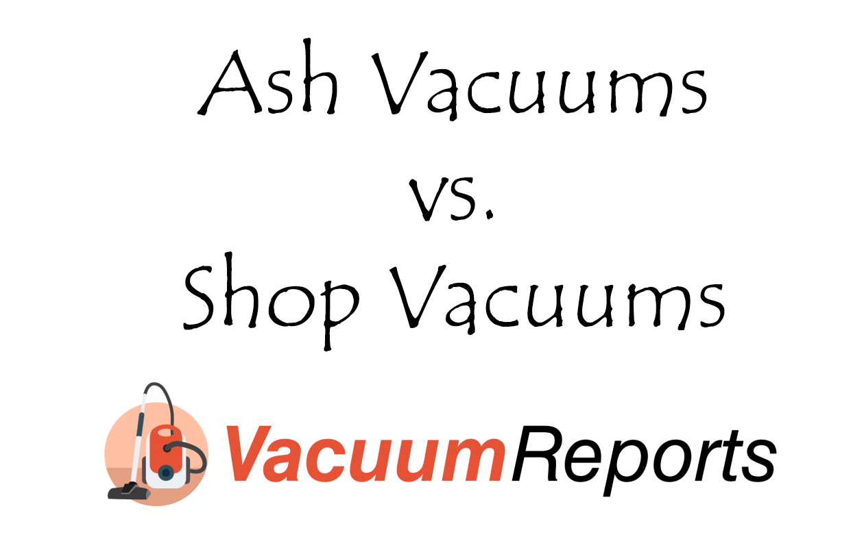 Ash Vacuums vs. Shop Vacuums